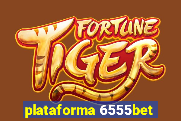 plataforma 6555bet